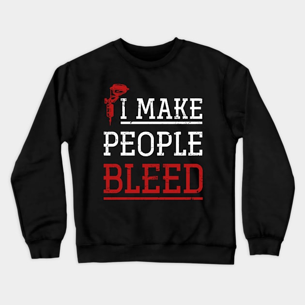 Tattoo Design Vintage I Make People Bleed Ink Crewneck Sweatshirt by shirtsyoulike
